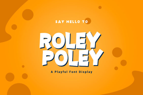Roley Poley: A Font That Speaks With Personality